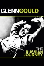 Glenn Gould es  en Glenn Gould: The Russian Journey