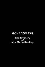 Película Gone Too Far: The Mystery of Mrs. Muriel McKay