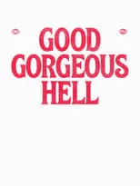 Película Good Gorgeous Hell