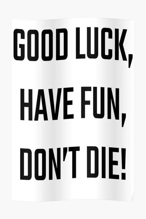 Película Good Luck, Have Fun, Don’t Die