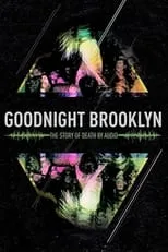 Película Goodnight Brooklyn: The Story of Death By Audio