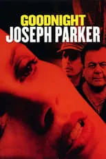 Película Goodnight, Joseph Parker