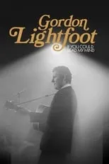 Película Gordon Lightfoot: If You Could Read My Mind