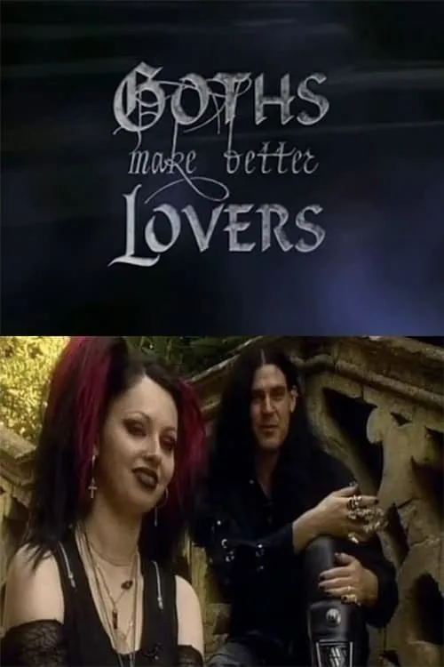 Póster de la película Goths Make Better Lovers