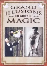 Poster de la película Grand Illusions - The Story Of Magic - Películas hoy en TV