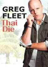 Greg Fleet es Himself en Greg Fleet: Thai Die