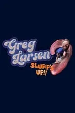 Greg Larsen es Self en Greg Larsen: Slurp's Up!