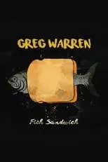 Greg Warren es Self en Greg Warren: Fish Sandwich