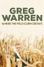 Greg Warren es Himself en Greg Warren: Where the Field Corn Grows