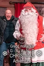 Gregg Wallace es Self en Gregg Wallace's Grand Christmas Adventure