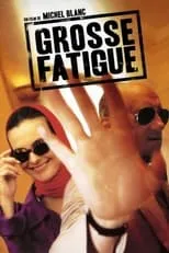 Película Grosse fatigue