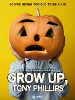 Póster de la película Grow Up, Tony Phillips