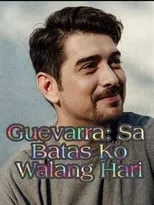 Película Guevarra: Sa Batas Ko Walang Hari