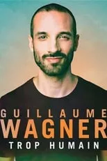 Película Guillaume Wagner - Trop humain