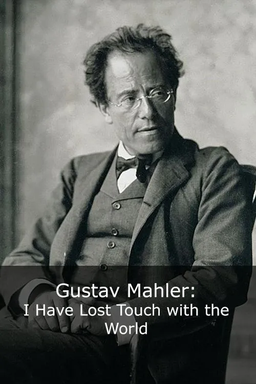 Póster de la película Gustav Mahler: I Have Lost Touch with the World