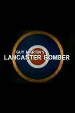 Película Guy Martin's Lancaster Bomber