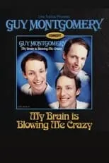 Película Guy Montgomery: My Brain Is Blowing Me Crazy