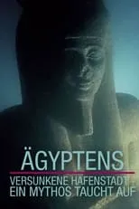 Sebastian Christoph Jacob es Narrator en Ägyptens versunkene Hafenstadt – Ein Mythos taucht auf