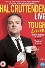 Hal Cruttenden es Himself en Hal Cruttenden Live: Tough Luvvie