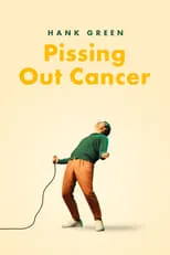 Hank Green interpreta a Self en Hank Green: Pissing Out Cancer