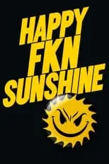 Película Happy FKN Sunshine