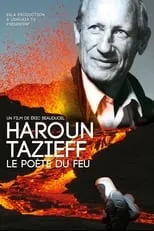 Haroun Tazieff es Self (archive footage) en Haroun Tazieff, le poète du feu