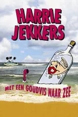 Harrie Jekkers es  en Harrie Jekkers: Met een Goudvis naar Zee