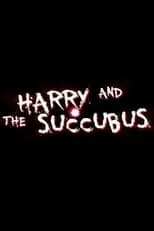 Película Harry and the Succubus