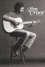 Jim Croce es  en Have You Heard: Jim Croce Live