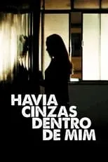 Película Havia Cinzas Dentro de Mim