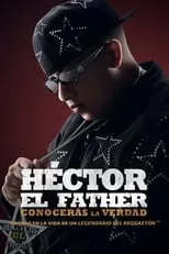 Película Héctor El Father: Conocerás la verdad