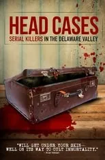 Poster de Head Cases: Serial Killers in the Delaware Valley