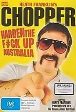 Heath Franklin es Chopper en Heath Franklin's Chopper - Harden the F#ck Up Australia