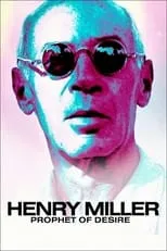 Henry Miller es Self - Writer (archive footage) en Henry Miller – Prophet der Lüste