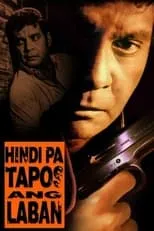 Película Hindi pa Tapos ang Laban