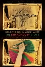 Erika Jacoby es  en Hold the Sun in Your Hands: The Erika Jacoby Story