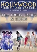 Poster de la película Hollywood Singing & Dancing: A Musical History - 1980s, 1990s and 2000s - Películas hoy en TV