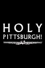 Póster de la película Holy Pittsburgh!