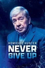 Joe Kenda es Self - Host en Homicide Hunter: Never Give Up