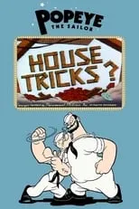 Harry Welch es Popeye (voice) en House Tricks?