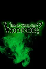 Película How do you do that Voodoo?