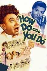 Bert Gordon interpreta a Bert en How DOooo You Do