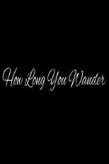 Película How Long You Wander