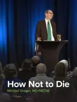 Michael Greger es  en How Not To Die