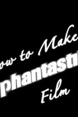 Película How to Make a Phantastik Film