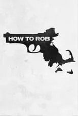 Película How to Rob