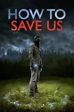 Póster de la película How to Save Us