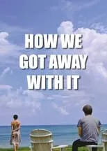 Poster de How We Got Away with It