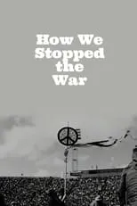 Película How We Stopped the War