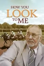 Película How You Look to Me